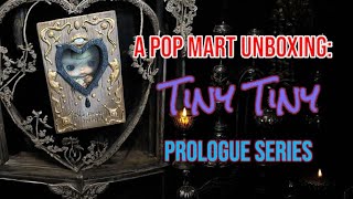 A POP MART Unboxing: TinyTiny -- The Prologue Series
