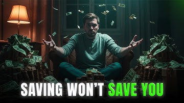 Why Saving Money Isn’t Making You Rich
