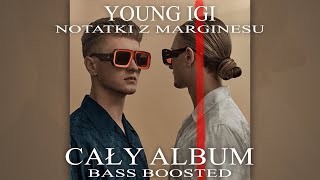Young Igi - Notatki z marginesu (CAŁY ALBUM) (BASS BOOSTED)