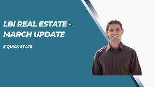 5 Quick Stats: The LBI Real Estate Market in March 2026
