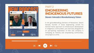 Engineering Indigenous Futures: Steven Vaivada's Revolutionary Vision Ep 01 | Part 2 #podcast