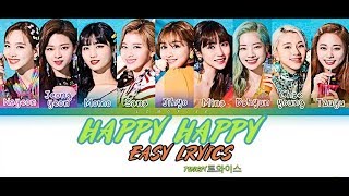 TWICE (트와이스 - Happy Happy (트와이스/トゥワイス - Happy Happy) [Easy Lyrics]