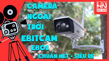 Camera WiFi Ebitcam EBO2 Ngoài trời HD 1080P [SIÊU RẺ - BÁN CHẠY] | Camera Hải Nam