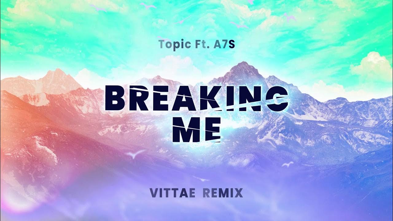 Broken topic. Topic feat. A7s Breaking me. Topic feat. A7s x Steff de Campo - Breaking me.