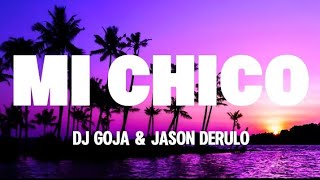 Dj Goja Feat Jason Derulo - Mi Chico (Remix) [Lyrics Video]