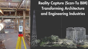 Reality Capture (Scan-To-BIM) Transforming Architecture and Engineering Industries