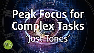 Peak Focus For Complex Tasks 'Just Tones' Version  Isochronic Tones