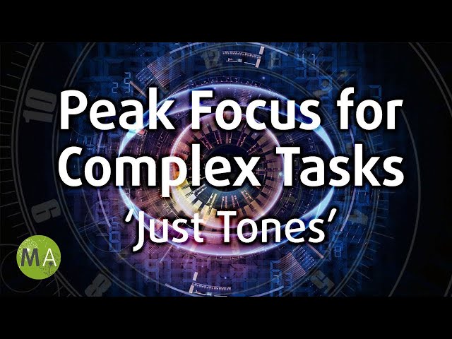 Peak Focus For Complex Tasks 'Just Tones' Version - Isochronic Tones class=
