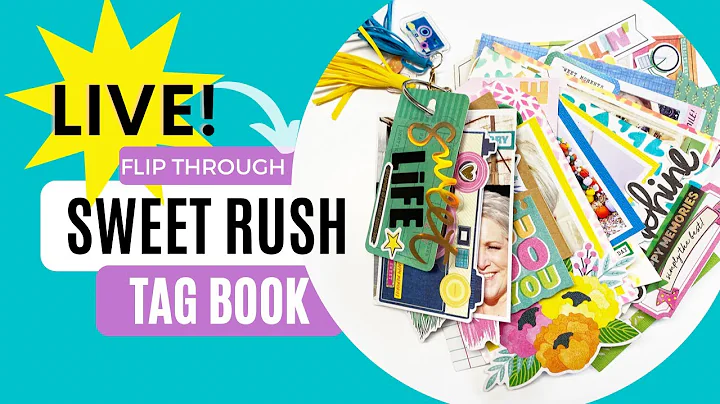Sweet Rush Tag Book Flip Through-LIVE