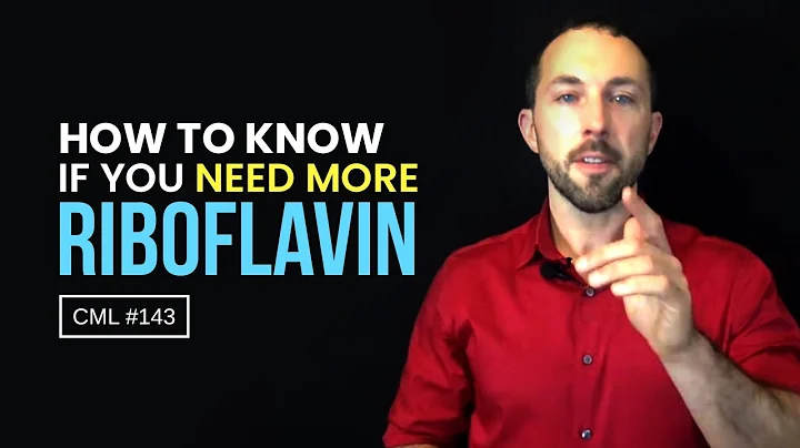 How to Know If You Need More Riboflavin | Chris Masterjohn Lite #143