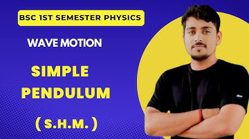 Simple pendulum | Simple harmonic oscillator | Wave motion | Bsc 1st semester physics | #bscphysics