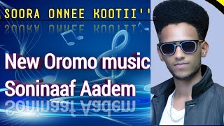 New Oromo music 2019/,,Soora Onnee kootii''/Soninaaf Aadem: