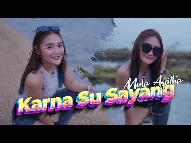 DJ KARNA SU SAYANG - Mala Agatha | DJ Aku Tetap Cinta Walau tra Bersuara (Official Music Video) class=