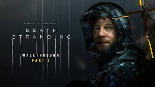 🔴 Death Stranding - Walkthrough Part 2 [1080p HD PS4 PRO] - No Commentary