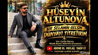 Hüseyin Altunova Bir Selamın Gelsin Dünyayı Titretirim