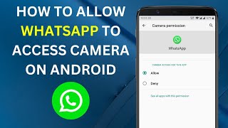 How to Allow WhatsApp to Access Camera on Android [EASY]