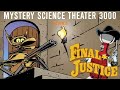 MST3K 1008 DVD Edition: Final Justice (Full Episode + Extras)