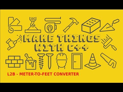 Make Things with C++ - L2B - Meter-to-feet Converter