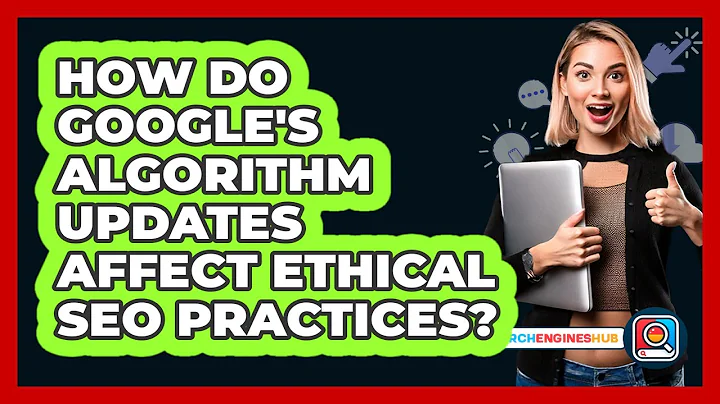 How Do Google's Algorithm Updates Affect Ethical SEO Practices? - SearchEnginesHub.com