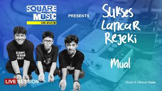 Download lagu Sukses Lancar Rejeki - Mual | Square Music Live Performance