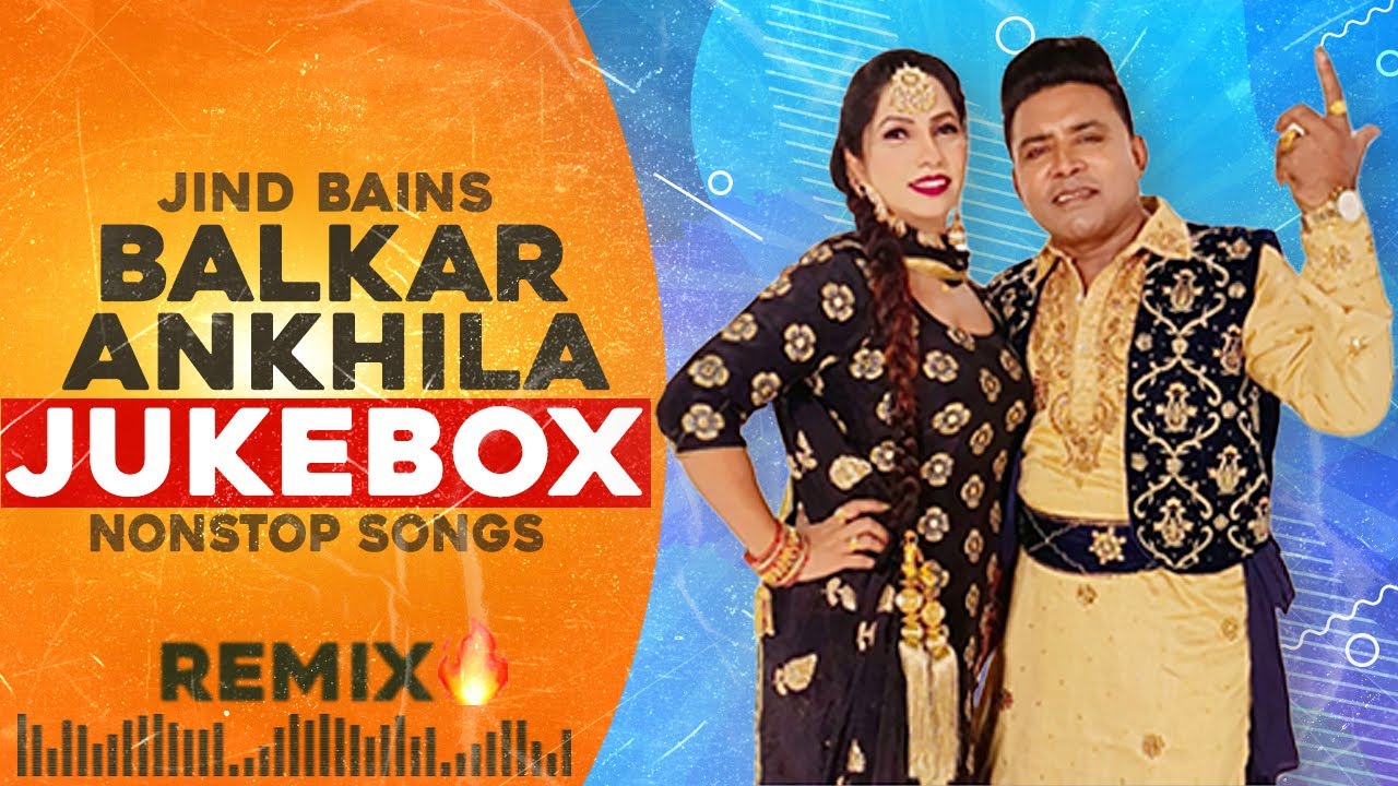 Balkar Ankhila Jukebox  Jind Bains Remix  New Punjabi Song  Duet Nonstop Hits Old Songs 2024