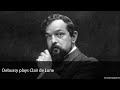 Debussy plays Clair de Lune