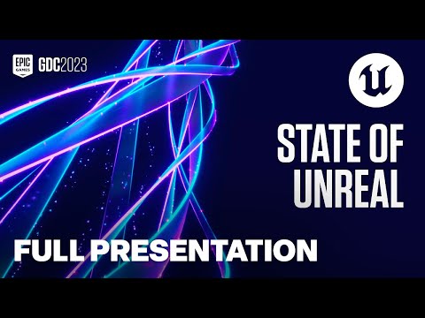 State of Unreal Full Presentation | GDC 2023