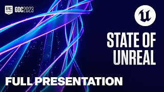 State of Unreal Full Presentation | GDC 2023