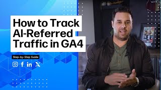 How to Track AI-Referred Traffic in GA4 | Step-by-Step Guide