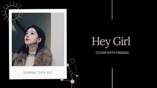 [COVER] Sebrina Chen Yao: Hey Girl (with friends) | 陈瑶