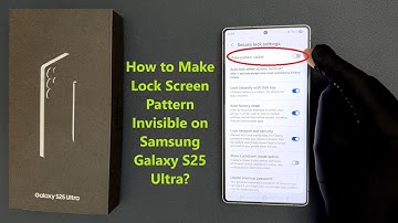 How to Make Lock Screen Pattern Invisible on Samsung Galaxy S25 Ultra?
