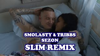 Smolasty & Tribbs - Sezon (Slim Remix)