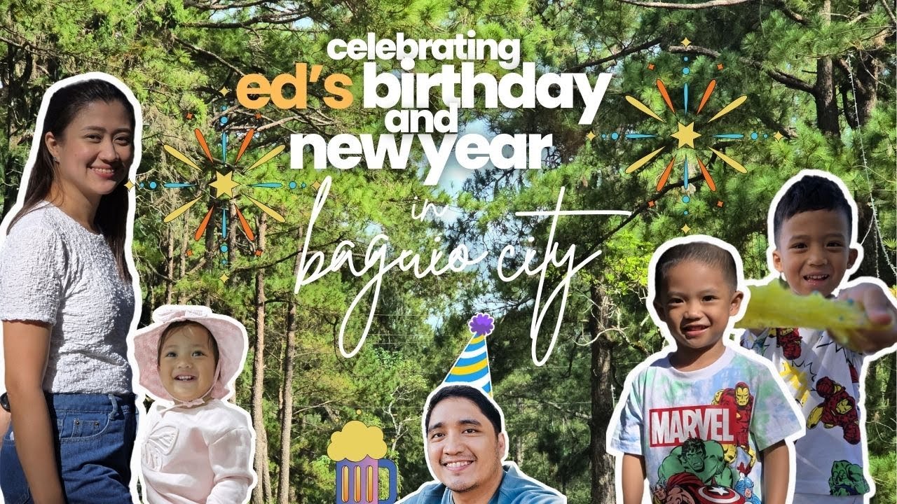 New Year in BAGUIO CITY | Ed's Birthday | Summer Capital of the Philippines