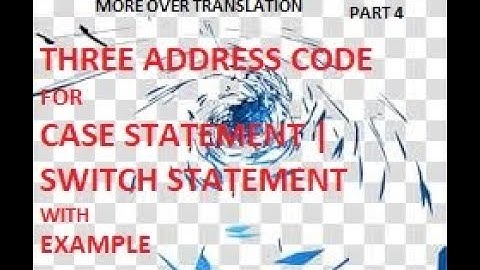 Three address code in compiler | more over translation  | three  address code for case statement