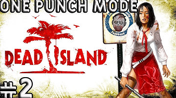 DEAD ISLAND: DEFINITIVE EDITION ONE PUNCH MODE PLAYTHROUGH PART 2 NO COMMENTARY