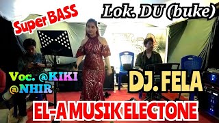 Lulo terbaru EL-A MUSIC ELECTONE @KIKI FEAT @NHIR DJ. FELA