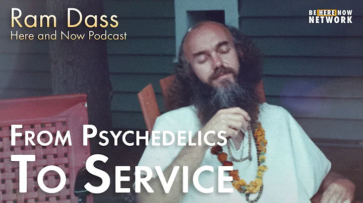 From Psychedelics to Service with Ram Dass  Here a...