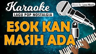 Karaoke ESOK KAN MASIH ADA - Utha Likumahuwa // Music By Lanno Mbauth
