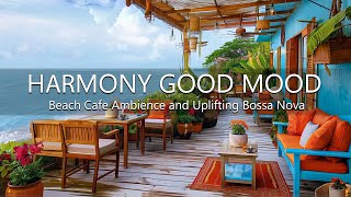 Coastal Harmony Dive Into - Good Mood with Beach Cafe Ambience and Uplifting Bossa Nova Jazz Music by Beach Coffee Shop 2,048 views 2 weeks ago 24 hours