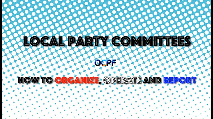 Local Party Committees: How to organize, operate and report - DayDayNews