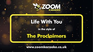 The Proclaimers - Life With You - Karaoke Version from Zoom Karaoke