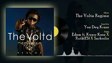 Edem ft Kwaw Kese, Ruth and Sarkodie - You dey craze (Official audio)