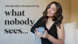 The Reality of Hosting This Self-Love Podcast (Celebrating Our 300th Episode!!)