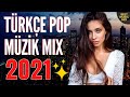 TÜRKÇE POP REMİX ŞARKILAR 2021 🔥 En Yeni Türkçe Pop Şarkılar 2021