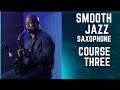 Revisiting Major Scales For Improvisation/Course 3/Smooth Jazz Saxophone Lessons