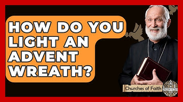 How Do You Light An Advent Wreath? - Churches Of Faith