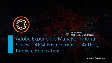AEM Tutorial Series 6 -  AEM Environments -  Author, Publish, Replication