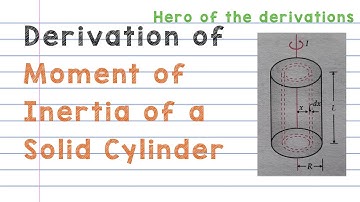 Moment of Inertia of a solid cylinder • HERO OF THE DERIVATIONS.