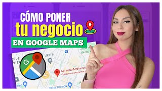 🤯 Forma DEFINITIVA para poner TU NEGOCIO en GOOGLE MAPS 📍 | Aprende Marketing