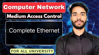 7.3 Complete Ethernet | Medium Access Control | Computer Network